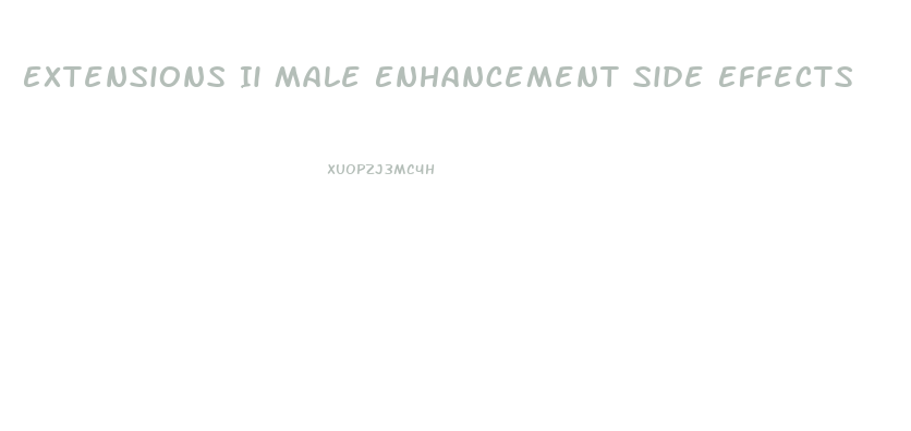 Extensions Ii Male Enhancement Side Effects