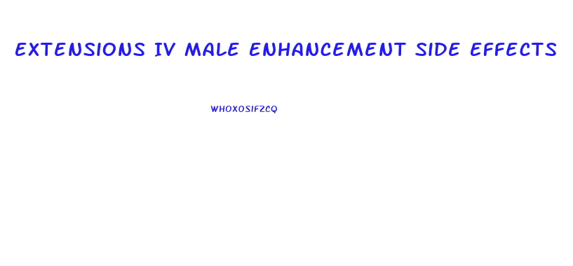 Extensions Iv Male Enhancement Side Effects