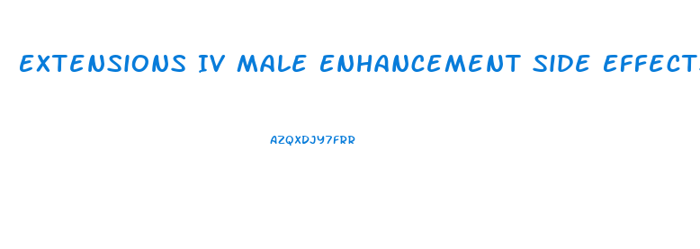 Extensions Iv Male Enhancement Side Effects