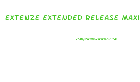 Extenze Extended Release Maximum Strength Male Enhancement Side Effects