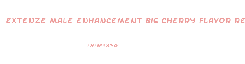 Extenze Male Enhancement Big Cherry Flavor Reviews