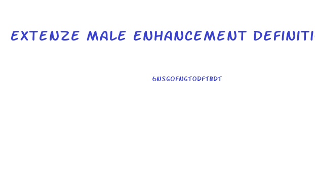 Extenze Male Enhancement Definition