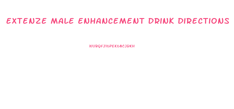 Extenze Male Enhancement Drink Directions