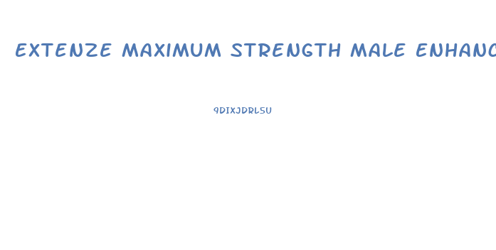 Extenze Maximum Strength Male Enhancement Formula Review