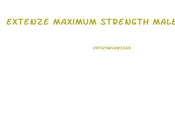Extenze Maximum Strength Male Enhancement Reviews