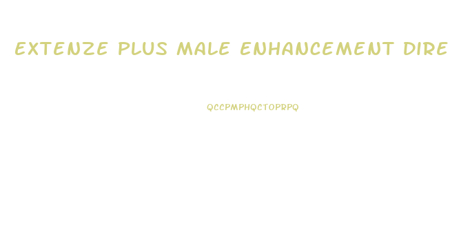 Extenze Plus Male Enhancement Directions