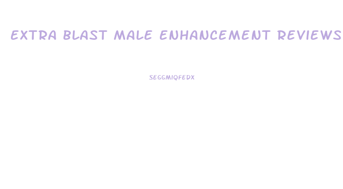 Extra Blast Male Enhancement Reviews