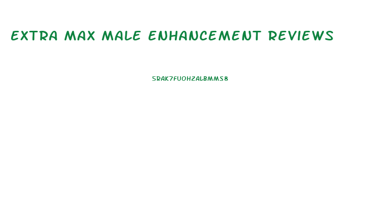 Extra Max Male Enhancement Reviews