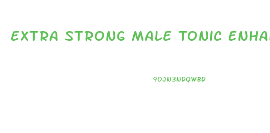 Extra Strong Male Tonic Enhancer Side Effects