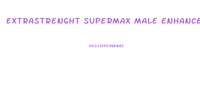 Extrastrenght Supermax Male Enhancement