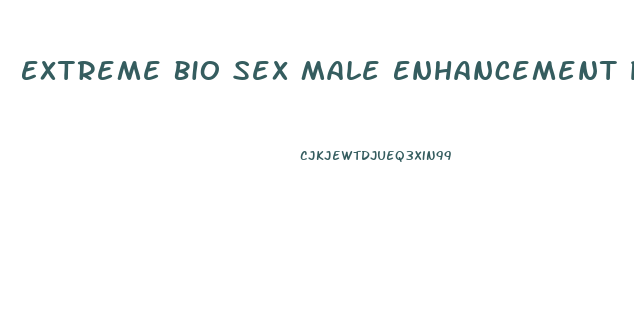 Extreme Bio Sex Male Enhancement Pills