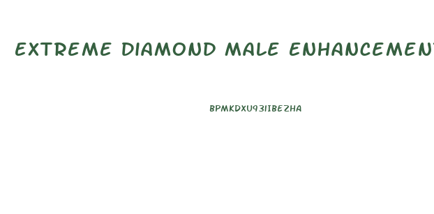 Extreme Diamond Male Enhancement Reviews