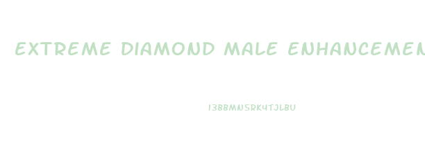 Extreme Diamond Male Enhancement Reviews