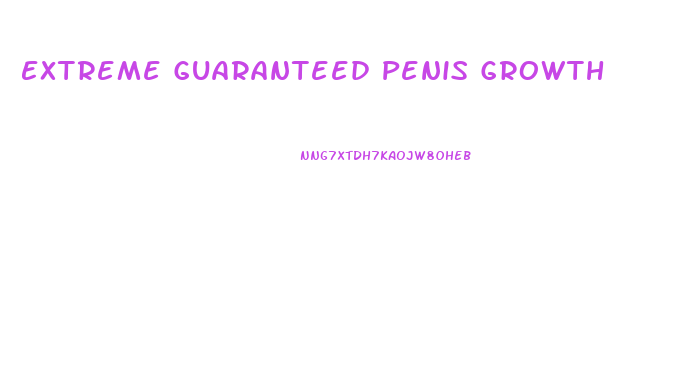 Extreme Guaranteed Penis Growth