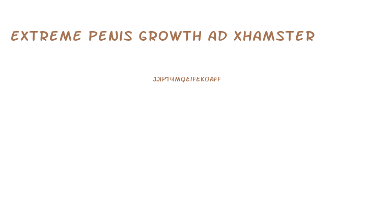 Extreme Penis Growth Ad Xhamster