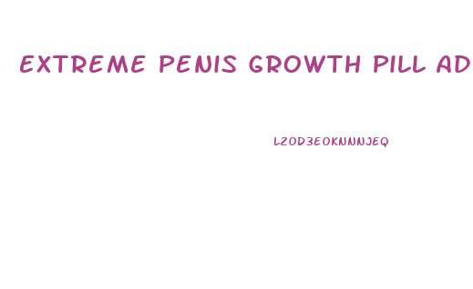 Extreme Penis Growth Pill Ad Porn