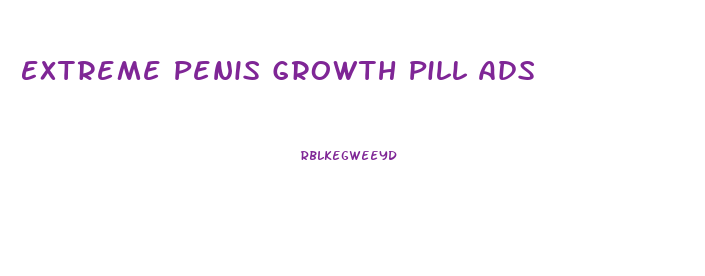 Extreme Penis Growth Pill Ads