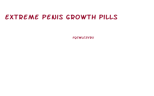 Extreme Penis Growth Pills