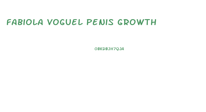 Fabiola Voguel Penis Growth