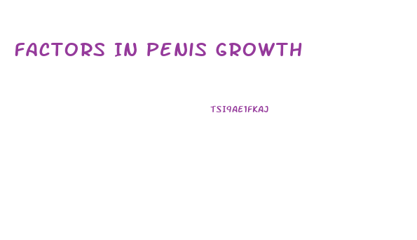 Factors In Penis Growth