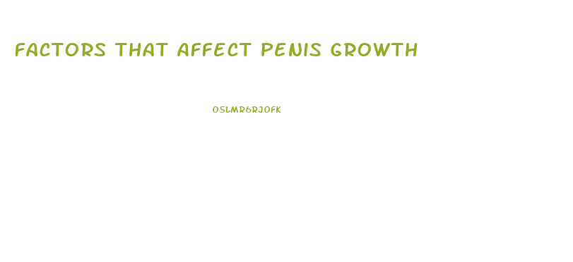 Factors That Affect Penis Growth