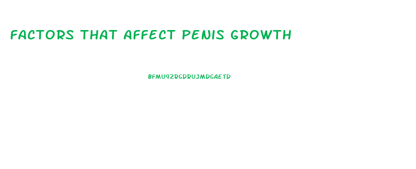 Factors That Affect Penis Growth
