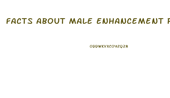 Facts About Male Enhancement Pills