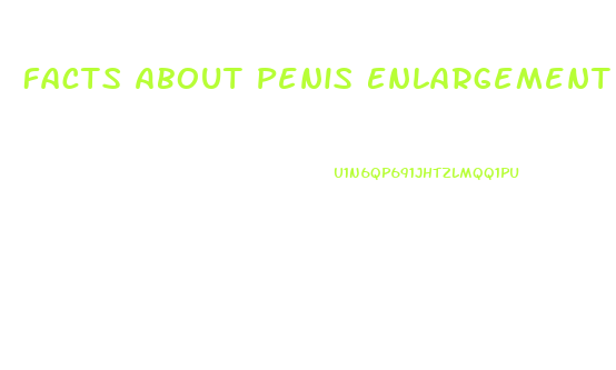 Facts About Penis Enlargement