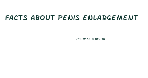 Facts About Penis Enlargement