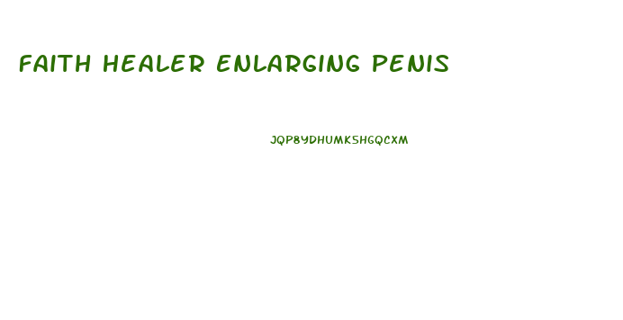 Faith Healer Enlarging Penis