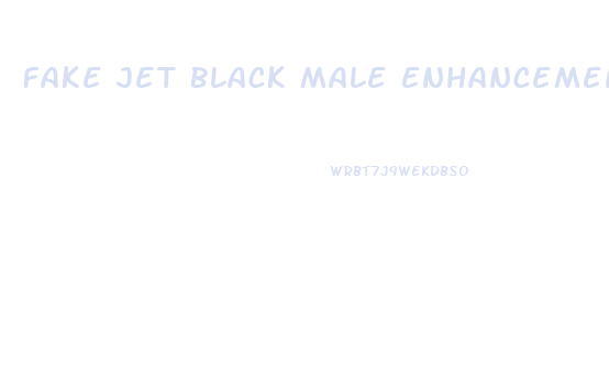 Fake Jet Black Male Enhancement Review