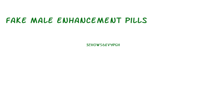 Fake Male Enhancement Pills