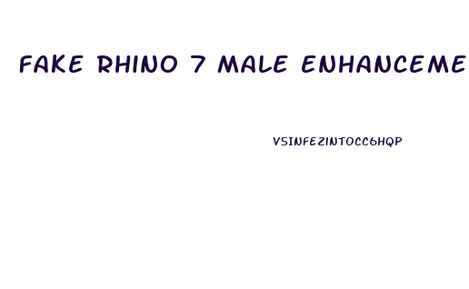 Fake Rhino 7 Male Enhancement