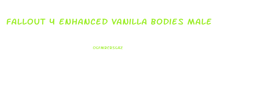 Fallout 4 Enhanced Vanilla Bodies Male