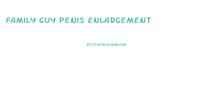 Family Guy Penis Enlargement