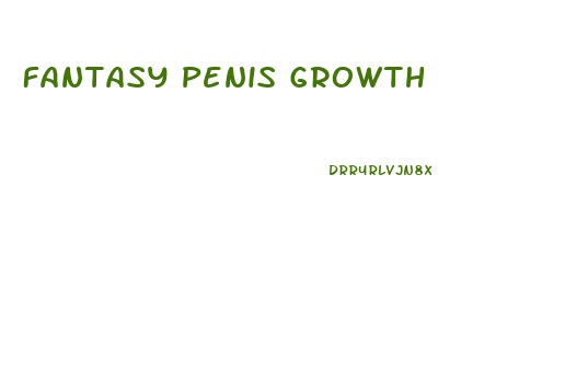 Fantasy Penis Growth