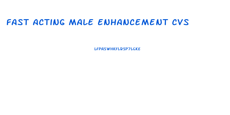 Fast Acting Male Enhancement Cvs