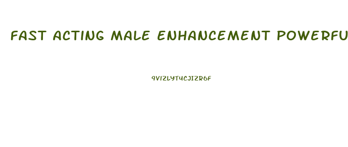Fast Acting Male Enhancement Powerful Formula All Natural