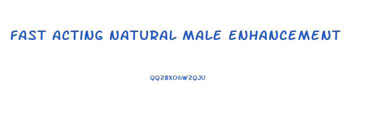 Fast Acting Natural Male Enhancement