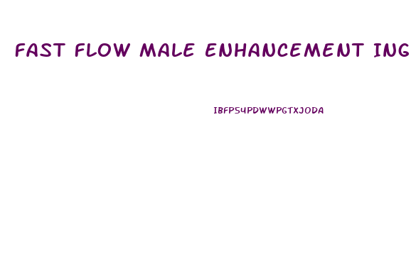 Fast Flow Male Enhancement Ingredients