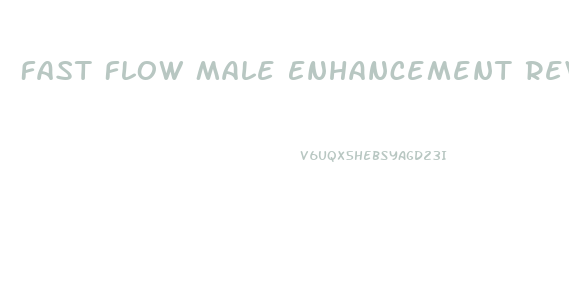 Fast Flow Male Enhancement Review