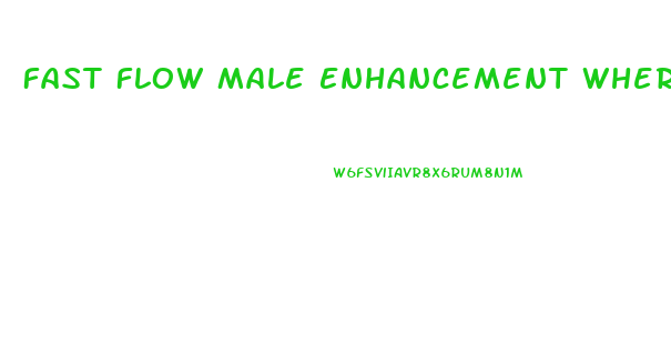 Fast Flow Male Enhancement Where To Buy