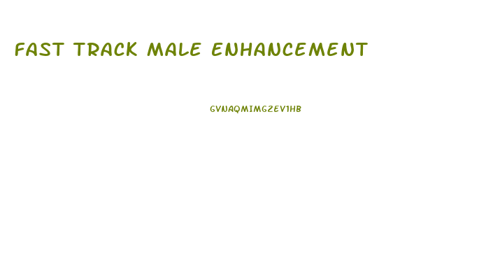 Fast Track Male Enhancement