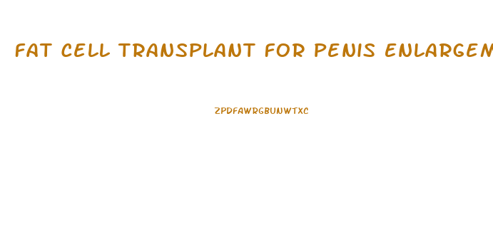 Fat Cell Transplant For Penis Enlargement Before And After