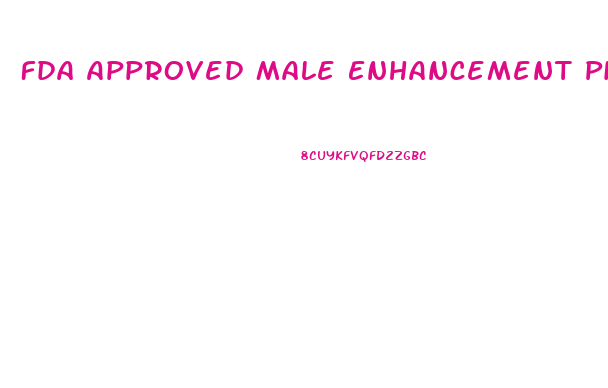 Fda Approved Male Enhancement Pills 2020