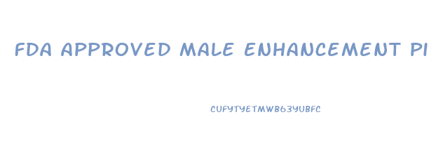 Fda Approved Male Enhancement Pills 2020