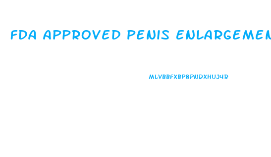 Fda Approved Penis Enlargement Products