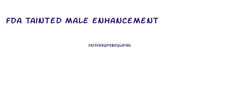 Fda Tainted Male Enhancement