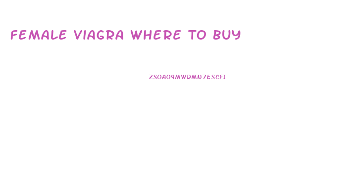 Female Viagra Where To Buy