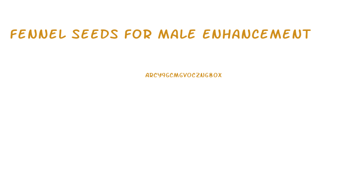 Fennel Seeds For Male Enhancement